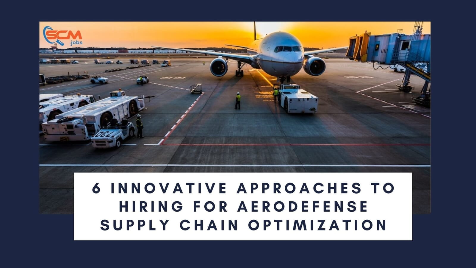6 Innovative Approaches to Hiring For Aerodefense Supply Chain Optimization